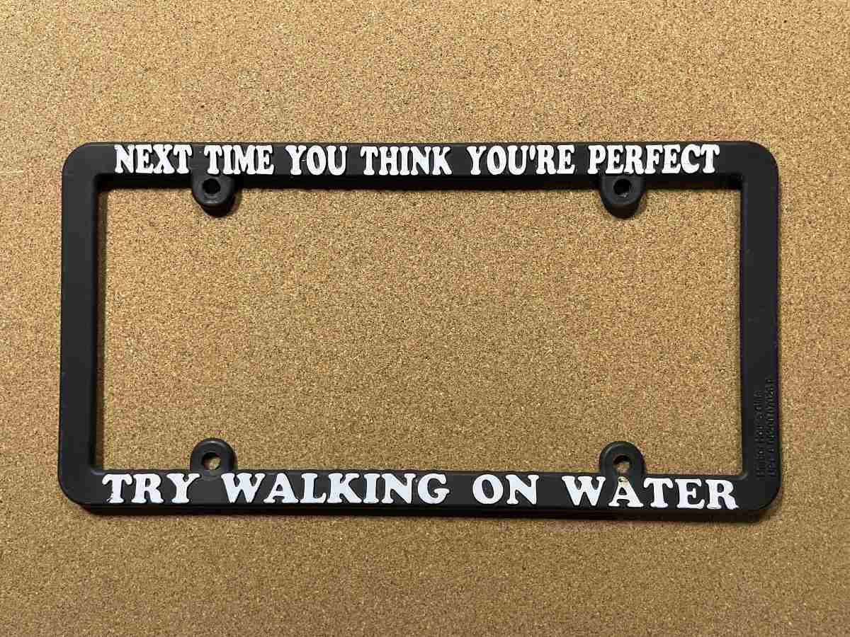 Rámeček SPZ Next Time You Think You're Perfect Try Walking on Water —
